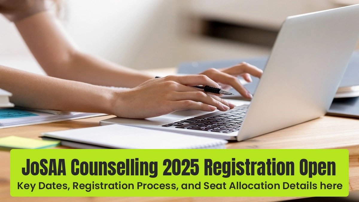 JoSAA Counselling 2025 Registration Open – Check Dates & Seat Allocation Details.webp